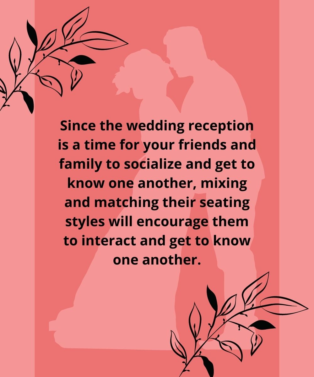 wedding reception is a time for your friends and family to socialize and get to know one another