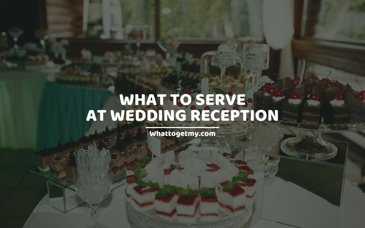 What to Serve at Wedding Reception 31 Food Ideas for Wedding