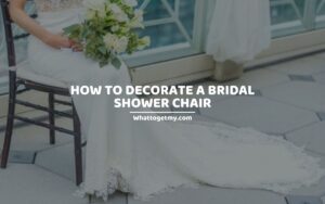 How To Decorate A Bridal Shower Chair