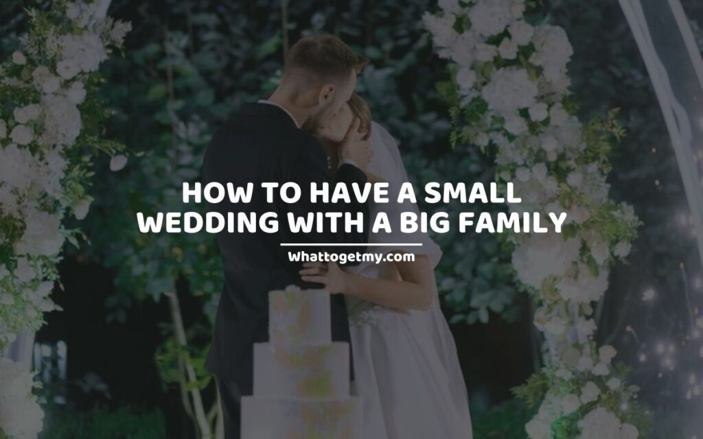 How To Have A Small Wedding With A Big Family