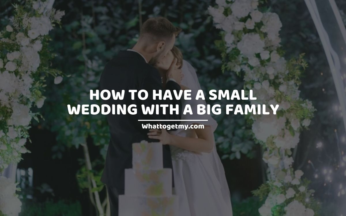 how-to-have-a-small-wedding-with-a-big-family-13-ways-to-make-it-work