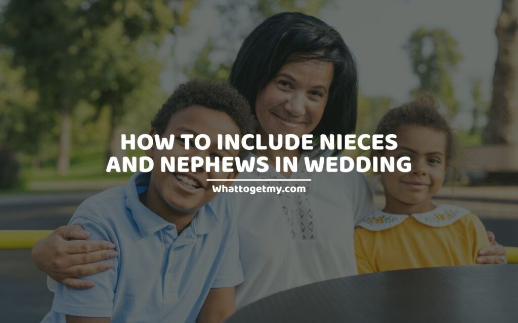 How to Include Nieces and Nephews in Wedding