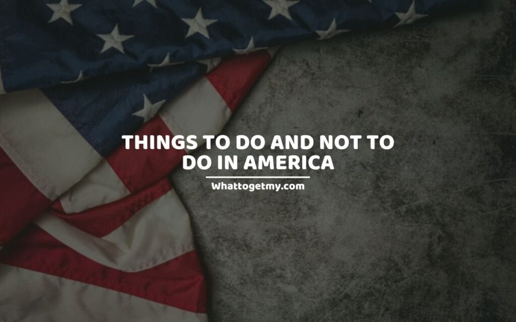 Things To Do & Not to do In America