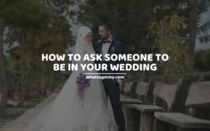 Tips on How to Ask Someone to Be in Your Wedding
