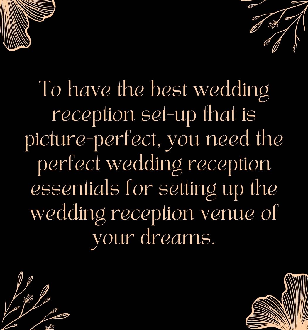 To have the best wedding reception set-up that is picture-perfect