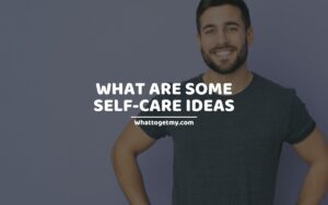 What Are Some Self-Care Ideas