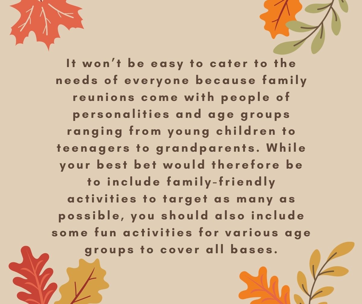 family reunions come with people of personalities and age groups ranging from young children to teenagers to grandparents
