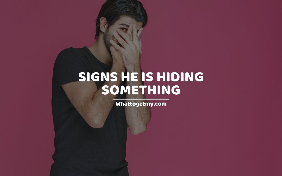 13-signs-he-is-hiding-something-what-to-get-my