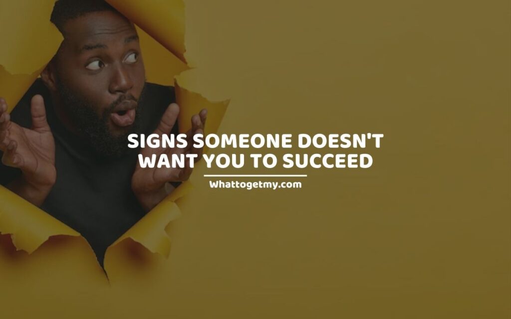 SIGNS SOMEONE DOESN'T WANT YOU TO SUCCEED