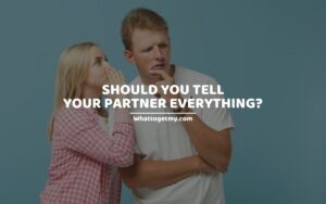 Should You Tell Your Partner Everything