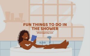 Tips Fun Things To Do In The Shower