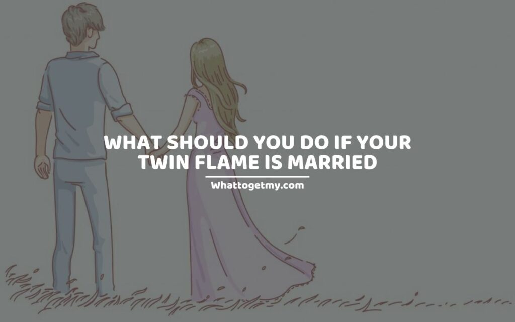 Tips WHAT SHOULD YOU DO IF YOUR TWIN FLAME IS MARRIED