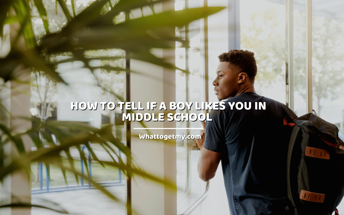 how-to-tell-if-a-boy-likes-you-in-middle-school-15-ways-to-know-if-he