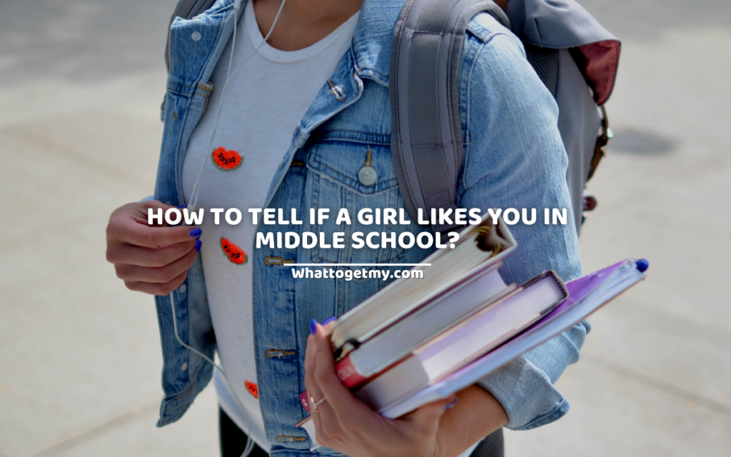 How-to-tell-if-a-girl-likes-you-in-middle-school