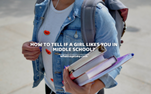 How-to-tell-if-a-girl-likes-you-in-middle-school