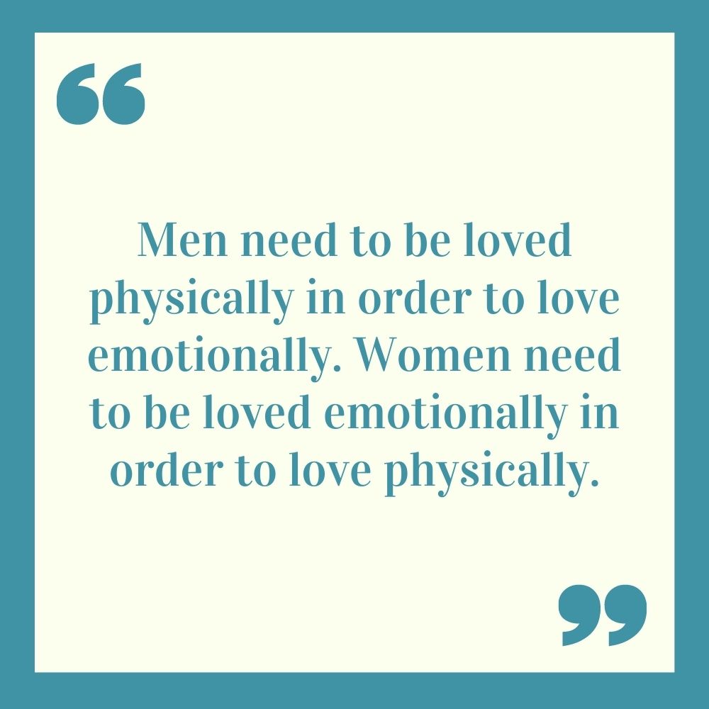 Men need to be loved physically in order to love emotionally