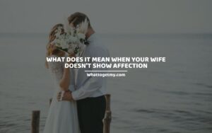 What does it mean when your wife doesn't show affection