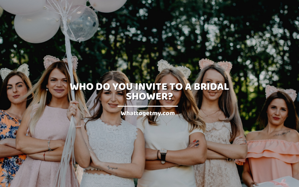 Who Do You Invite To A Bridal Shower