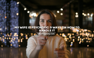 MY WIFE IS PSYCHOTIC 9 WAYS HOW TO HANDLE IT