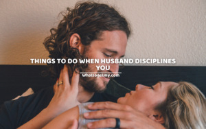 THINGS TO DO WHEN HUSBAND DISCIPLINES YOU
