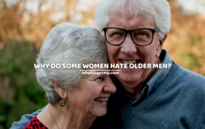 Why do some women hate older men