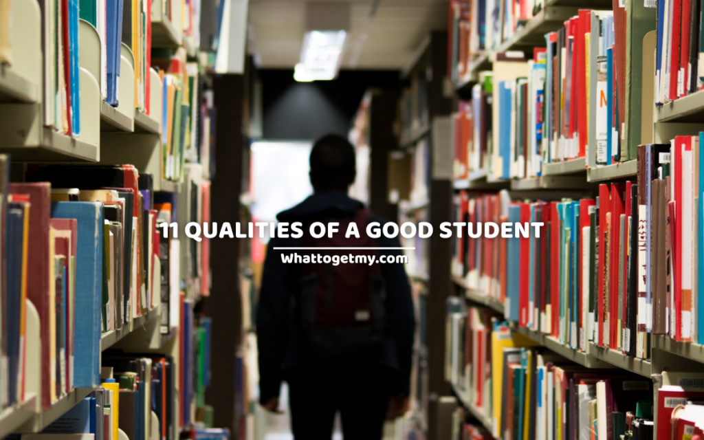 11 QUALITIES OF A GOOD STUDENT