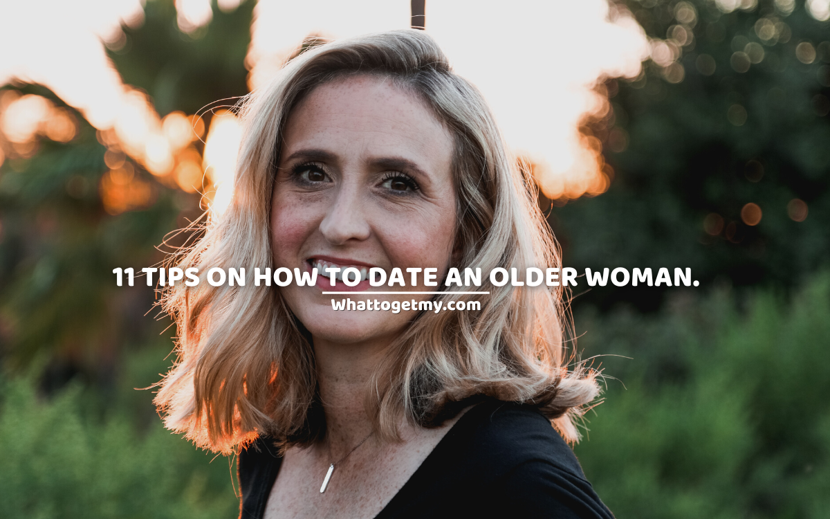 11 Tips on how to date an older woman. What to get my...