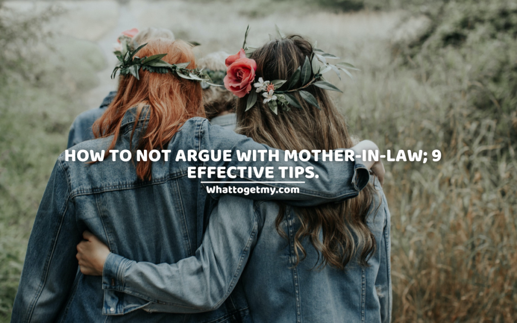 How to not argue with mother-in-law; 9 effective tips.