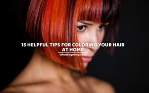 15 Helpful Tips For Coloring Your Hair At Home