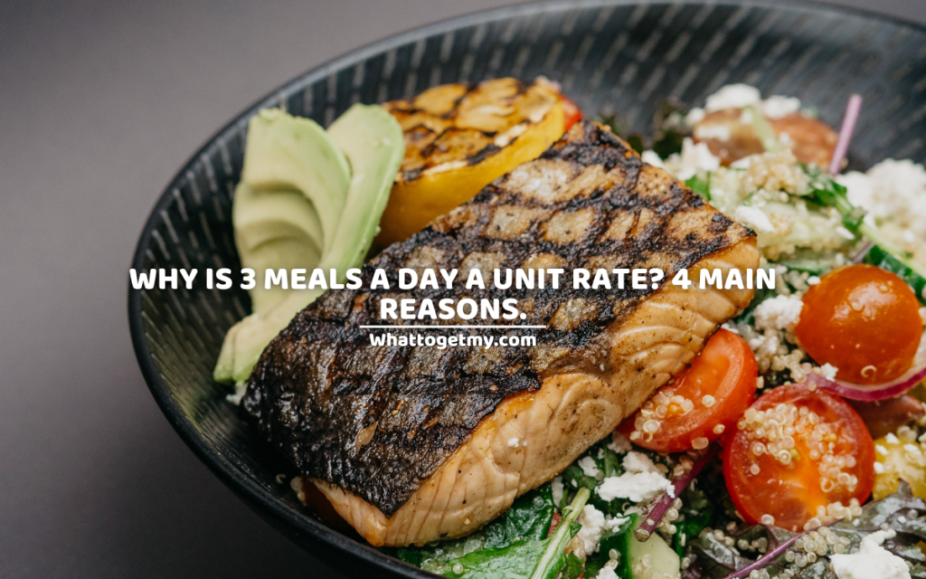 Why is 3 meals a day a unit rate? 4 main reasons.