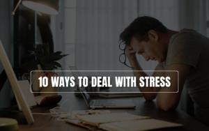 10 ways to deal with stress