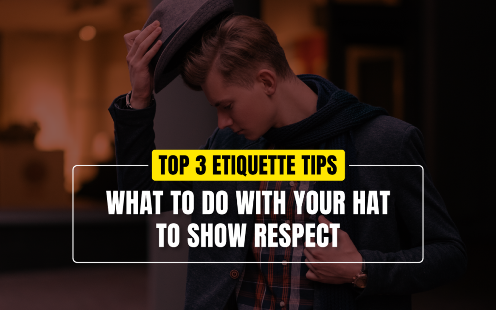 What To Do With Your Hat To Show Respect What To Get My 