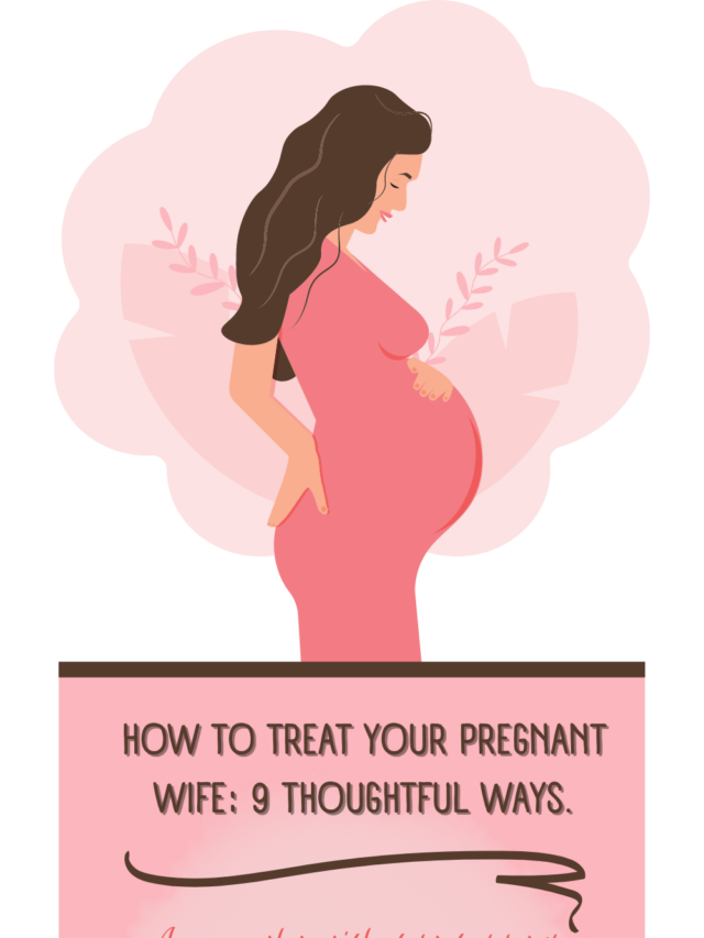 How To Treat Your Pregnant Wife 9 Thoughtful Ways What To Get My 