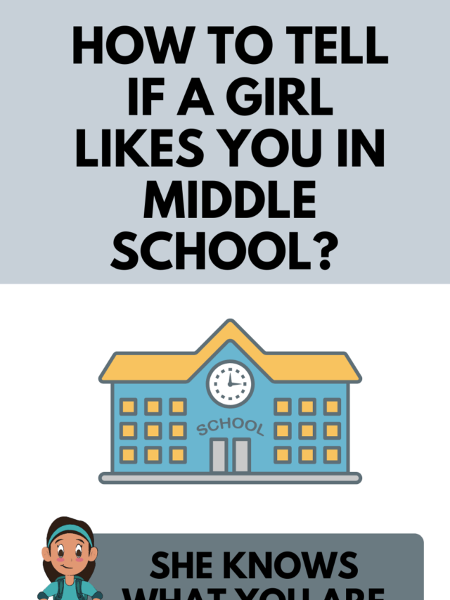 How to tell if a girl likes you in middle school? 9 important tips